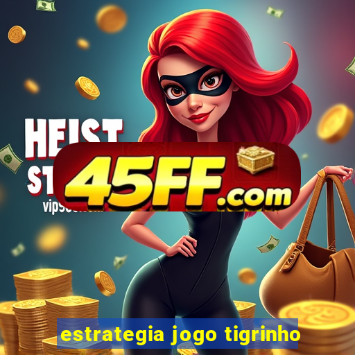 estrategia jogo tigrinho
